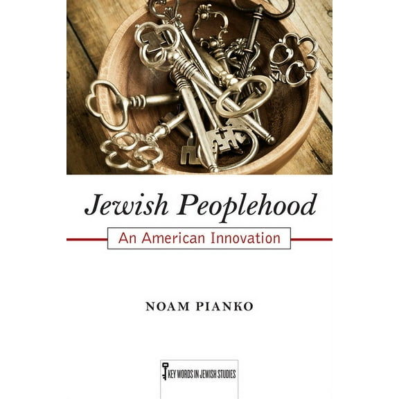 Key Words in Jewish Studies Jewish Peoplehood: An American Innovation Volume 6, Book 6, (Hardcover)