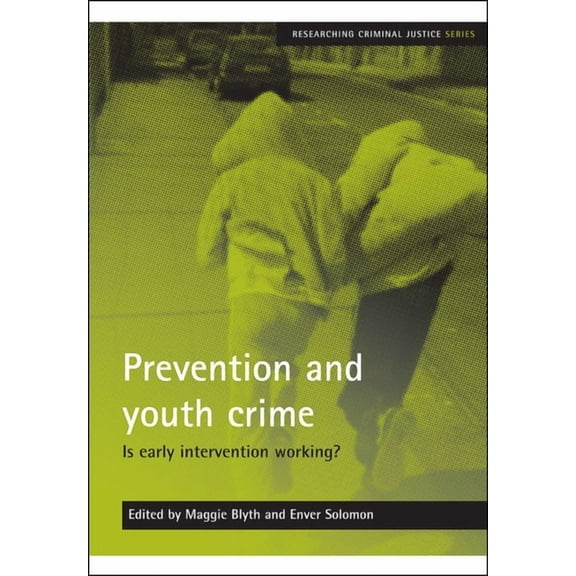 Researching Criminal Justice Prevention and Youth Crime: Is Early Intervention Working?, (Paperback)