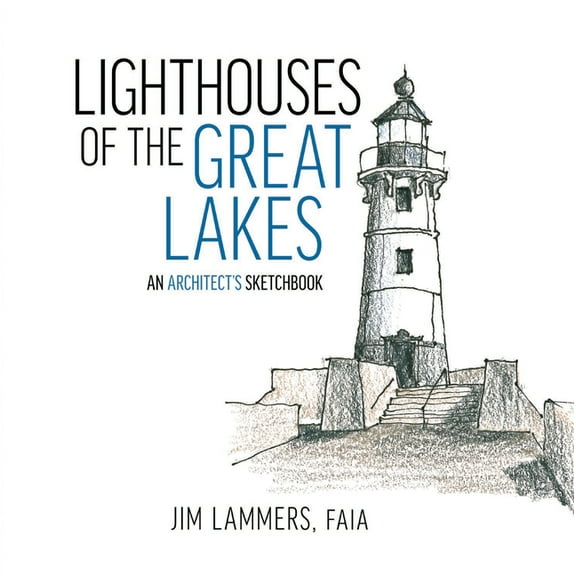 Lighthouses of the Great Lakes: An Architect's Sketchbook, (Paperback)