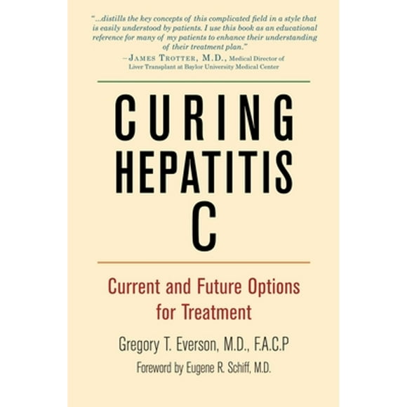 Pre-Owned Curing Hepatitis C: Current and Future Options for Treatment (Paperback 9781578264254) by Gregory T Everson, Gene Schiff