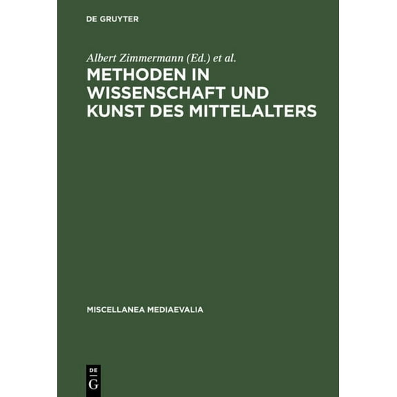 Miscellanea Mediaevalia Methoden in Wissenschaft Und Kunst Des Mittelalters, Book 7, (Hardcover)