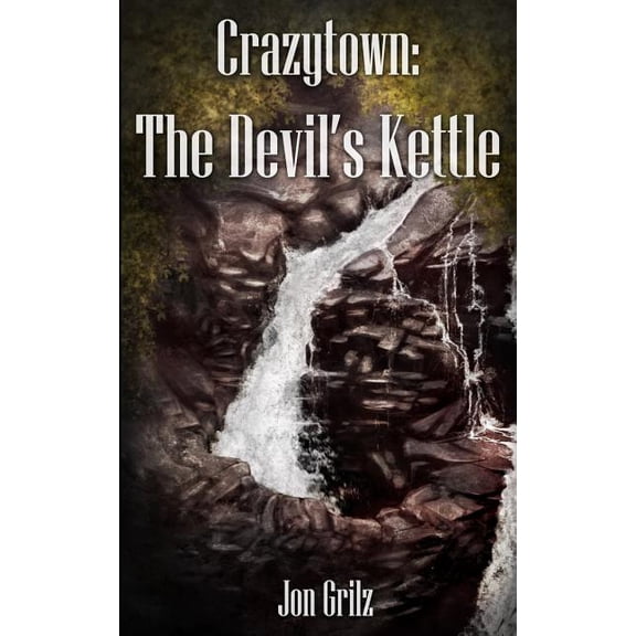 The Darren Lockhart Mysteries Crazytown: The Devil's Kettle, Book 3, (Paperback)