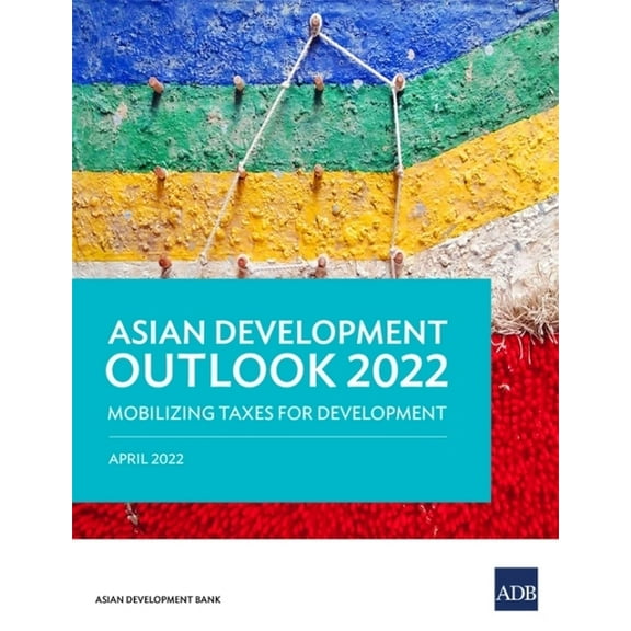 Asian Development Outlook (Ado) Asian Development Outlook (Ado) 2022: Mobilizing Taxes for Development, (Paperback)