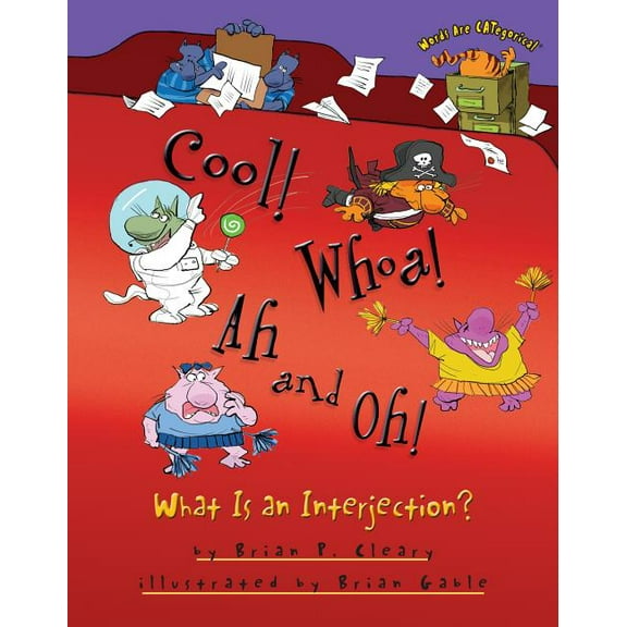 Words Are Categorical (R) Cool! Whoa! Ah and Oh!: What Is an Interjection?, (Hardcover)