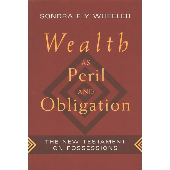 Wealth as Peril and Obligation: The New Testament on Possessions, (Paperback)