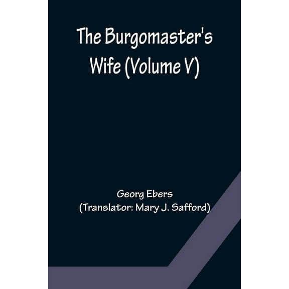 The Burgomaster's Wife (Volume V), (Paperback)