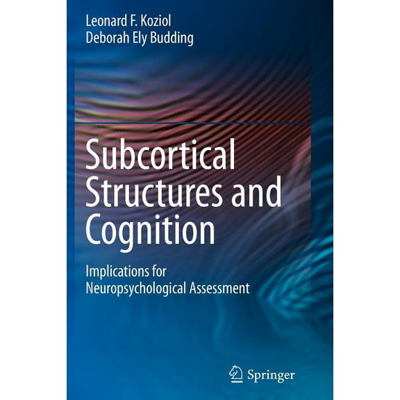 Subcortical Structures and Cognition: Implications for Neuropsychological Assessment, (Paperback)