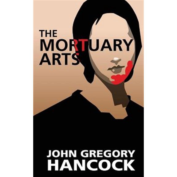 Pre-Owned The Mortuary Arts (Paperback) by John Gregory Hancock