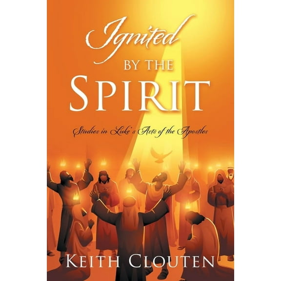 Ignited by the Spirit: Studies in Luke's Acts of the Apostles, (Paperback)