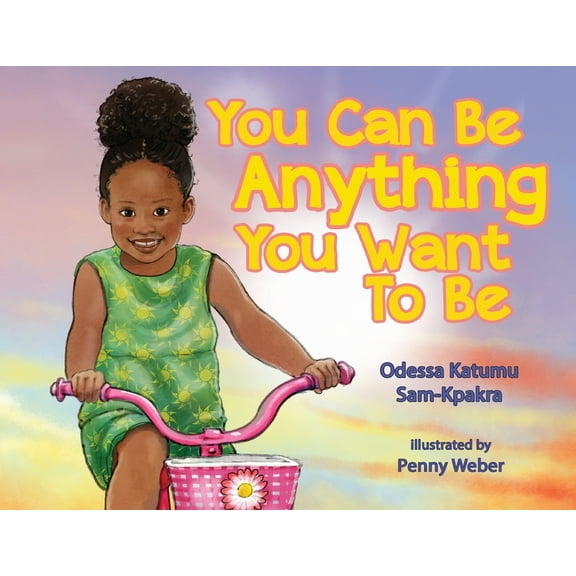 You Can Be Anything You Want To Be, (Paperback)