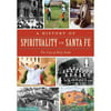 A History of Spirituality in Santa Fe: The City of Holy Faith