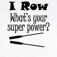thumbnail image 2 of CafePress - I Row What’S Your Super Power? Body Suit - Baby Light Bodysuit, Size Newborn - 24 Months, 2 of 4