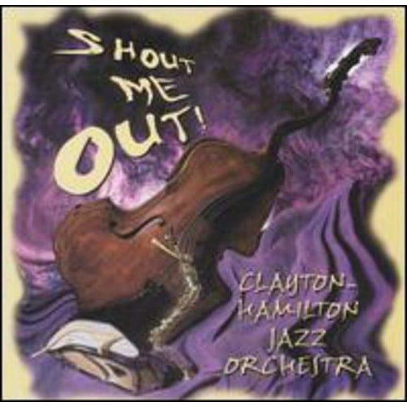 Clayton-Hamilton Jazz Orchestra - Shout Me Out! - Music & Performance - CD