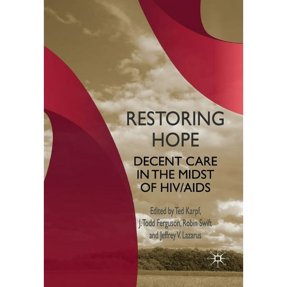 Restoring Hope: Decent Care in the Midst of HIV/AIDS, (Paperback)