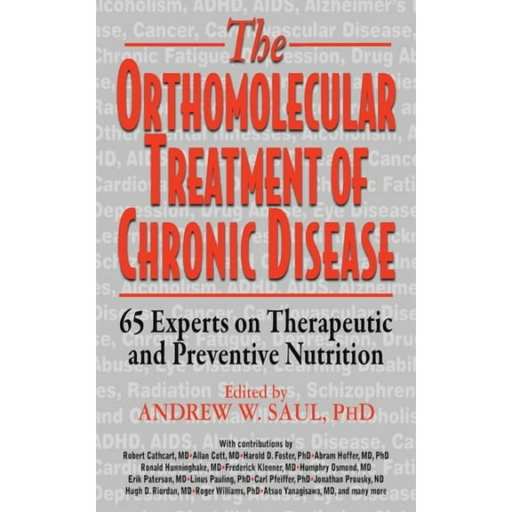 Orthomolecular Treatment of Chronic Disease: 65 Experts on Therapeutic and Preventive Nutrition, (Hardcover)