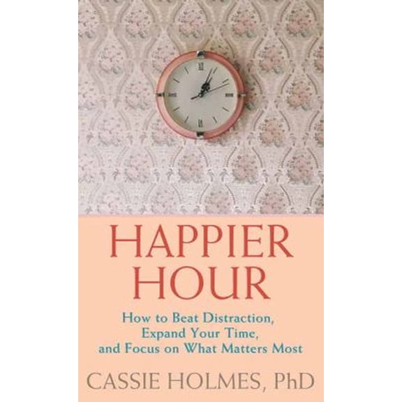 Pre-Owned Happier Hour: How to Beat Distraction, Expand Your Time, and Focus on What Matters Most (Platinum Nonfiction), 9781638085119, 1638085110, Paperback, Large type / Large print edition