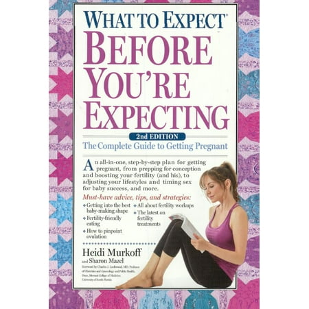 What to Expect Before You're Expecting : The Complete Guide to Getting (Best Vitamins To Take Before Getting Pregnant)
