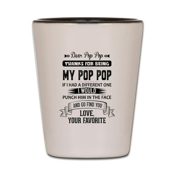 CafePress - Dear Pop Pop, Love, Your Favorite - White/Black Shot Glass, Unique and Funny Shot Glass