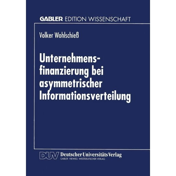 Unternehmensfinanzierung Bei Asymmetrischer Informationsverteilung, (Paperback)