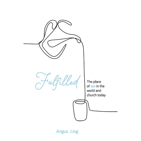 Fulfilled: The place of sex in the world and church today, (Paperback)