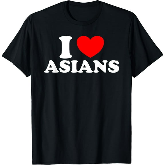 I Love Asian Women I Heart Asians T-ShirtMen and women, Black T-shirt, size: Extra large