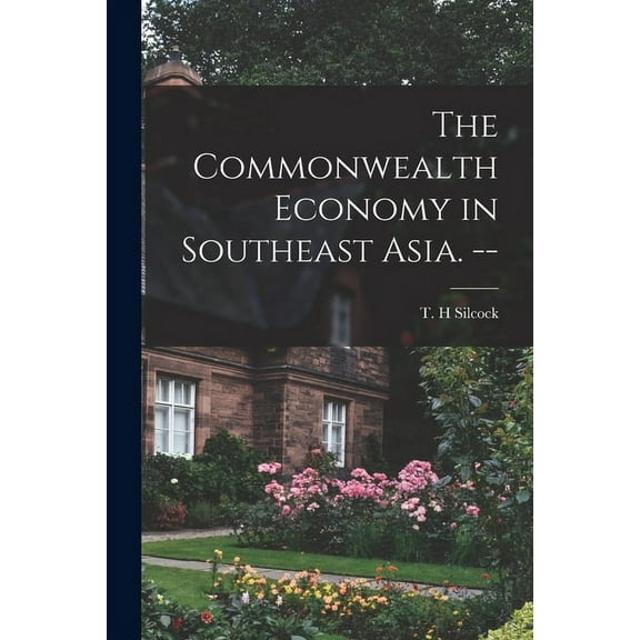 The Commonwealth Economy in Southeast Asia. --, (Paperback)