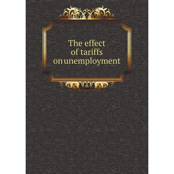 The effect of tariffs on unemployment (Paperback)