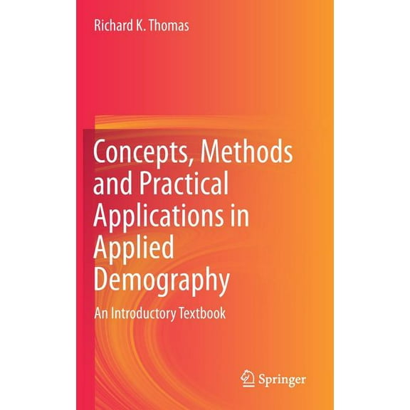 Concepts, Methods and Practical Applications in Applied Demography: An Introductory Textbook, (Hardcover)