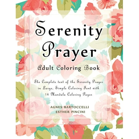 Serenity Prayer Adult Coloring Book: The Complete Text of the Serenity Prayer in Large, Simple Coloring Font with 14 Mandala Coloring Pages (Best Font For Gmail)