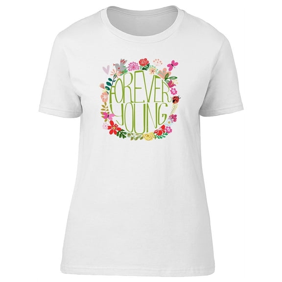 Forever Young, Colorful Flowers T-Shirt Women -Image by Shutterstock, Female Large