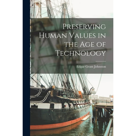 Preserving Human Values in the Age of Technology, (Paperback)