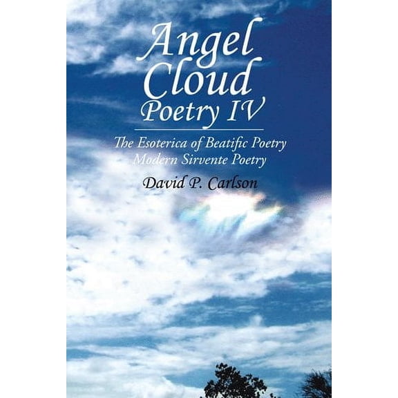 Angel Cloud Poetry Iv: The Esoterica of Beatific Poetry (Paperback)