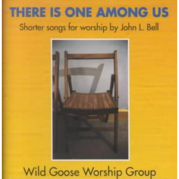 John L. Bell/Wild Goose Worship Group There Is One Among Us CD
