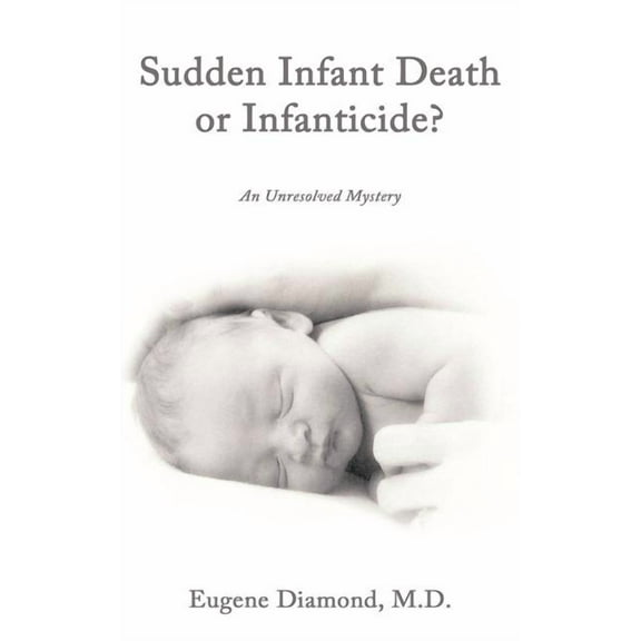 Sudden Infant Death or Infanticide?: An Unresolved Mystery (Paperback)