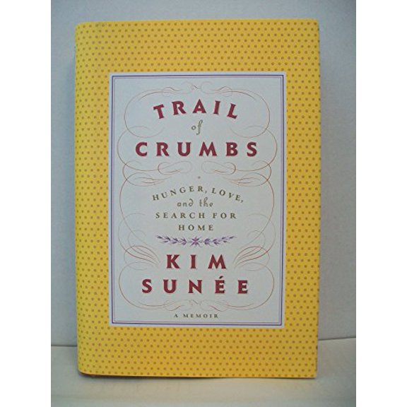 Pre-Owned Trail of Crumbs: Hunger, Love, and the Search for Home, 9780446579766, 0446579769, Hardcover, First Edition edition
