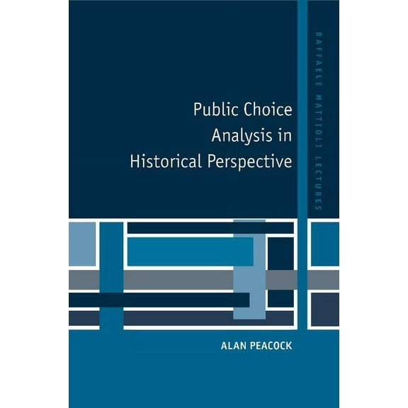 Raffaele Mattioli Lectures Public Choice Analysis in Historical Perspective, (Paperback)