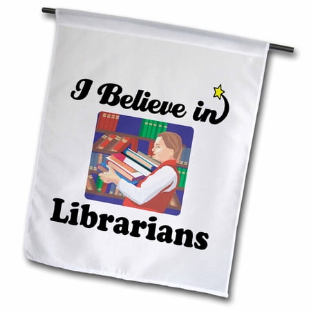 I Believe In Librarians 18 x 27 inch Garden Flag fl-105311-2