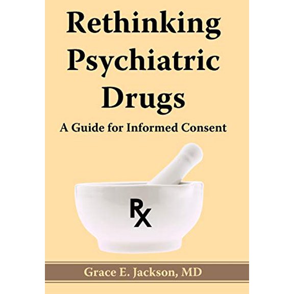 Pre-Owned Rethinking Psychiatric Drugs: A Guide for Informed Consent (Hardcover) by Grace E Jackson