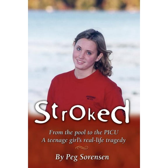 Stroked: From the pool to the PICU: A teenage girl's real-life tragedy (Paperback)