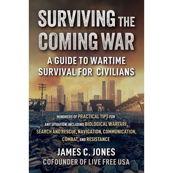 Surviving the Coming War: A Guide to Wartime Survival for Civilians, (Paperback)