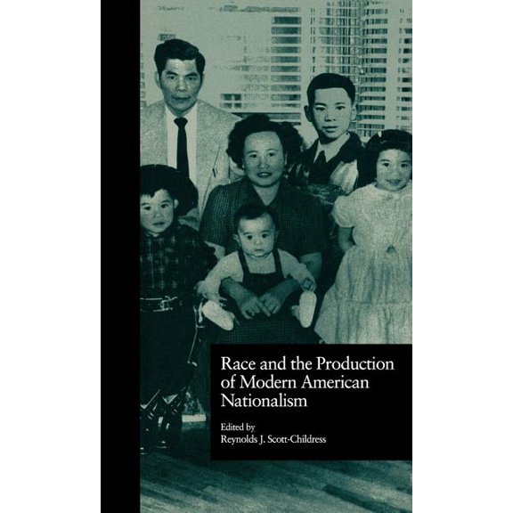 Wellesley Studies in Critical Theory, Li Race and the Production of Modern American Nationalism, Book 18, (Hardcover)