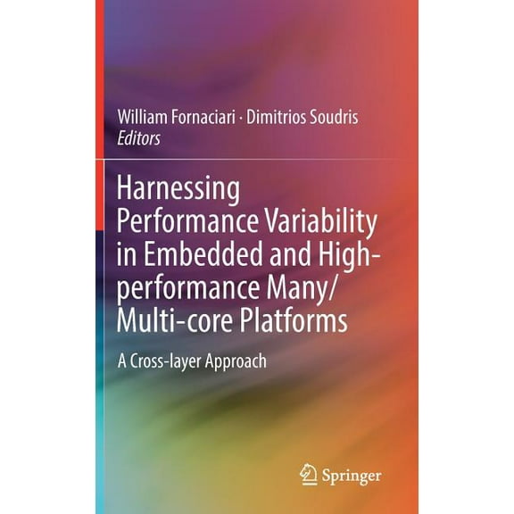 Harnessing Performance Variability in Embedded and High-Performance Many/Multi-Core Platforms: A Cross-Layer Approach, (Hardcover)