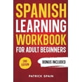 thumbnail image 2 of SPANISH LEARNING WORKBOOK FOR ADULT BEGINNERS: Learn Spanish Words and Phrases, Verbs, Grammar and Lots of Exercises to Improve Your Spanish in 30 Days, 2 of 3