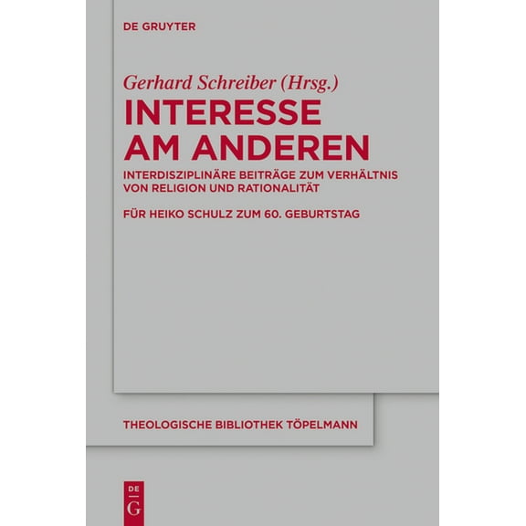 Theologische Bibliothek Töpelmann Interesse Am Anderen: Interdisziplinäre Beiträge Zum Verhältnis Von Religion Und Rationalität, Book 187, (Hardcover)
