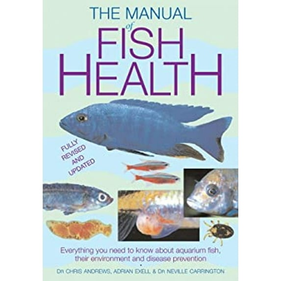 Pre-Owned The Manual of Fish Health: Everything You Need to Know about Aquarium Fish, Their Environment and Disease Prevention (Paperback) 1554076919 9781554076918