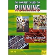 The Complete Guide To Running: How To Be A Champion From 9 To 90 [Paperback - Used]