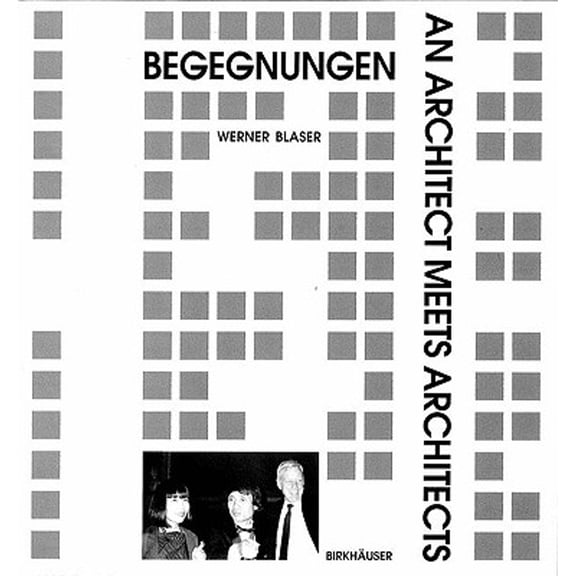 Pre-Owned Begegnungen: An Architect Meets Architects (Hardcover) by Werner Blaser, W Blaser, M Walz