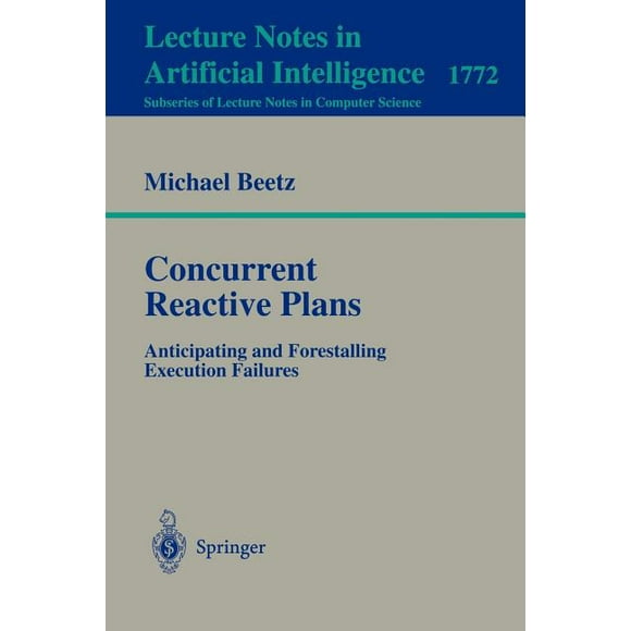 Concurrent Reactive Plans: Anticipating and Forestalling Execution Failures (Paperback)