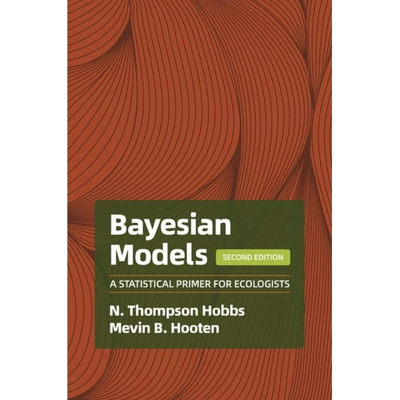 Bayesian Models: A Statistical Primer for Ecologists, 2nd Edition, (Hardcover)