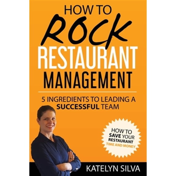 Pre-Owned How to Rock Restaurant Management: 5 Ingredients to Leading a Successful Team